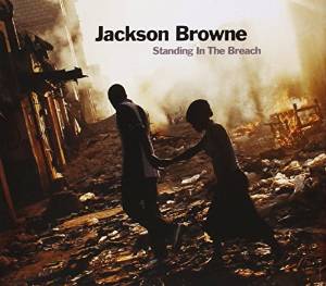 Music Review- Standing in the Breach- Jackson Browne