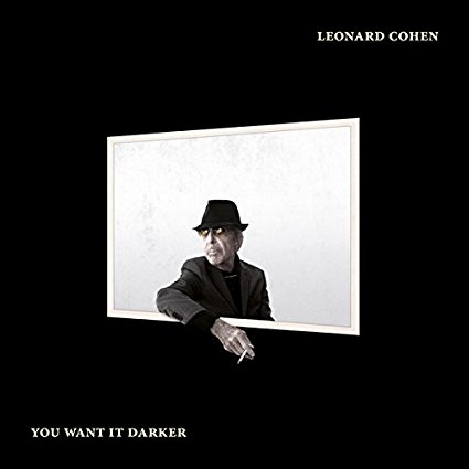 Stu’s Reviews- #259- Album- Leonard Cohen- “You Want it Darker”