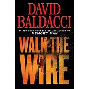 Stu’s Reviews- #622- Book – “Walk the Wire”- David Baldacci