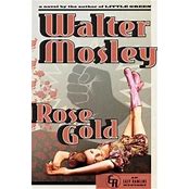 Stu’s Reviews- #718- Book – “Rose Gold”- Walter Mosely