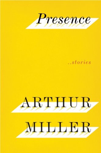 Stu’s Reviews- #739- Book – “Presence”- Arthur Miller