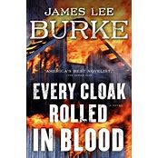 Stu’s Reviews- #771- Book – “Every Cloak Rolled in Blood”- James Lee Burke