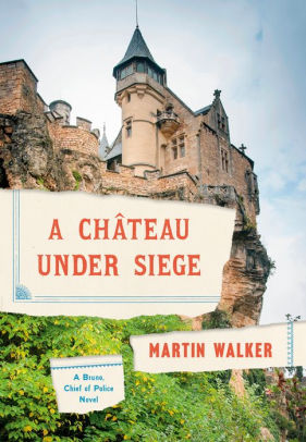 Stu’s Reviews- #778- Book – “A Chateau Under Siege”- Martin Walker